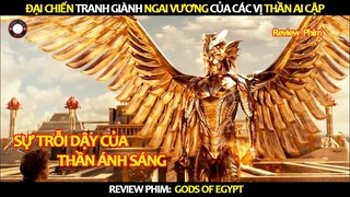 [Review Phim] Cuộc Chiến Tranh Giành Ngai Vương Của Các Vị Thần Ai Cập