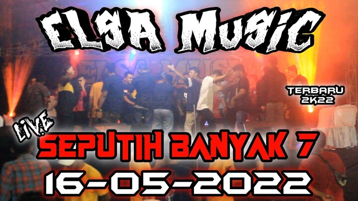 ELSA MUSIC HADIR KEMBALI DI KAWASAN SEPUTIH BANYAK 7 LAMPUNG TENGAH || ELSA MUSIC OFFICIAL 2022