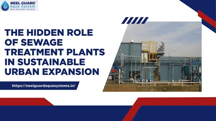 The Hidden Role of Sewage Treatment Plants in Sustainable Urban Expansion