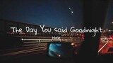 The Day You Said Goodnight - Hale | Aesthetic Lyrics