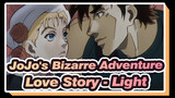 [JoJo's Bizarre Adventure/Mixed Edit] Love Story - Light