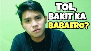 TOL BAKIT KA BABAERO