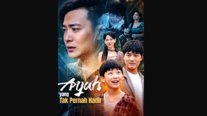 Ayah yang Tak Pernah Hadir | Drama China Sub Indo