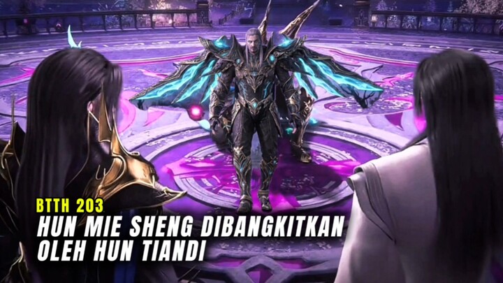 BTTH Episode 203 Hun Mie Sheng Dibangkitkan Hun Tiandi dan Nihility Devouring