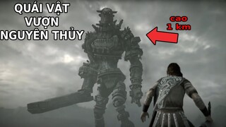 QUÁI VẬT VƯỢN KHỔNG LỒ cao 1000 MÉT | GNDTT | Shadow Of The Colossus