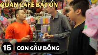 [Funny TV] - Quán cafe Bất Ổn - Con gấu bông