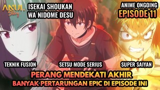 SETSU MODE SERIUS BERTARUNG & PERANG MENDEKATI AKHIR, ISEKAI SHOUKAN WA NIDOME DESU EPISODE 11