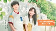 Our Memories (2024) Eps 18  Sub Indo