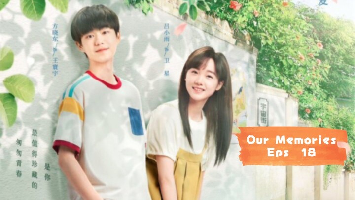 Our Memories (2024) Eps 18  Sub Indo