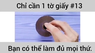 Chỉ cần 1 tờ giấy bạn có thể làm đủ mọi thứ phần 13