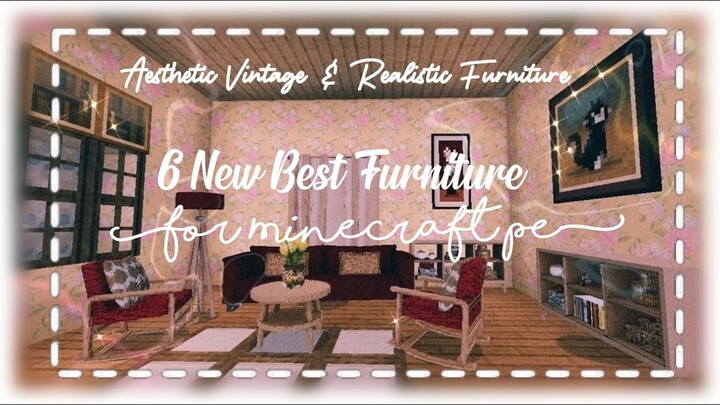 🌿Top 6 NEW Best Furniture for MCPE [Aesthetic,Vintage,Modern & Realistic Furniture] The Girl Miner 🌻