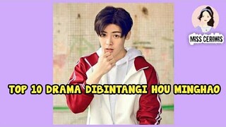 TOP 10 DRAMA CHINA YANG DIBINTANG HOU MINGHAO