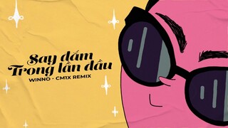 Say Đắm Trong Lần Đầu (CM1X Remix) - @HUSTLANG Winno