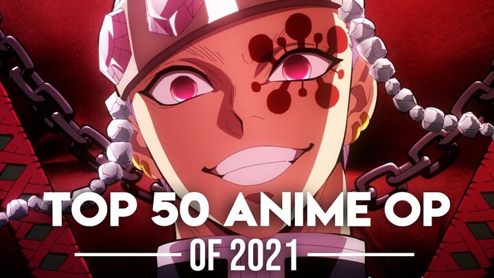 My Top 50 Anime Openings of 2021 [Reupload]