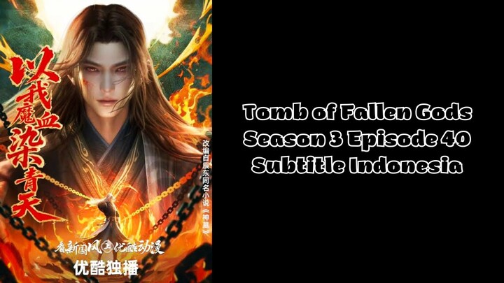 Tomb of Fallen Gods Season 3 Episode 40 Subtitle Indonesia