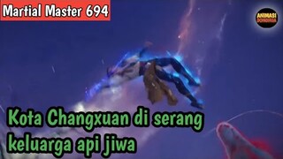 Martial Master 694‼️Kota Cangxuan di serang keluarga api jiwa