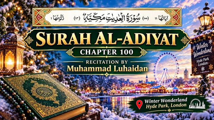Surah Al-Adiyat | Chapter 100 | Muhammad Luhaidan | Winter Wonderland Hyde Park London 🇬🇧❄️