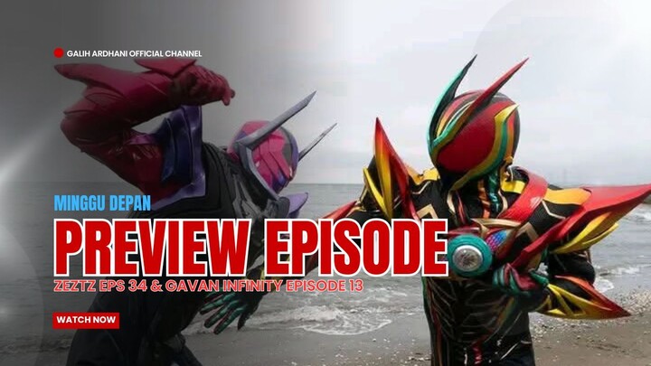 Minggu depan Zeztz Episode 34 & Gavan Infinity episode 13