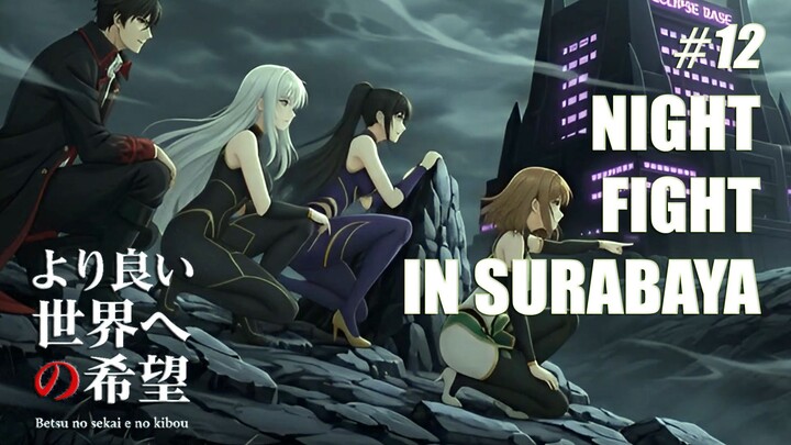Pertarungan Malam di Surabaya | Betsu no sekai e no kibō 【Hope of another world】Eps 12