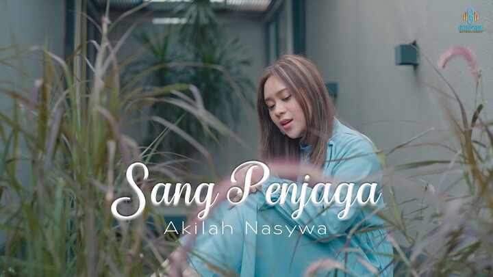 Akilah Nasywa - Sang Penjaga (Official Music Video)