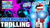 Blox Piece/Fruits - Super Human.EXE | Super Human Trolling