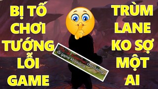 Bị tố cáo vì chơi tướng lỗi game không biết nhục Trùm lane ko sợ một ai cân 2 là dễ