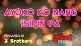 Ayoko Ko Nang Isipin Pa - J. Brothers | Karaoke Version |🎼📀▶️