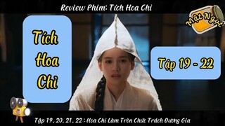 Tích Hoa Chỉ Tập 19, 20, 21, 22 || Review Phim || Hoa Chỉ Làm Tròn Chức Trách Đương Gia