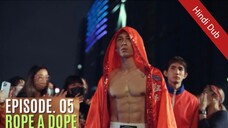 Rope a dope Episode 5 Hindi Dubbed