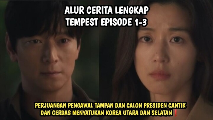 PERJUANGAN PENGAWAL TAMPAN DAN CALON PRESIDEN CANTIK MENYATUKAN KORSEL KORUT - TEMPEST EPISODE 1-3