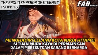 MEMPERMAINKAN TUAN MUDA KAYA DALAM PELELANGAN !! - Alur Cerita THE PROUD EMPEROR OF ETERNITY 16