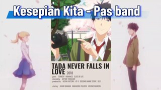 [AMV]Tada Never Falls In Love. Kesepian Kita - Pas band.