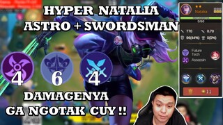HYPE NATALIA ASTRO + SWORDSMAN  DAMAGENYA GA MASUK AKAL !! WAJIB COBA !!