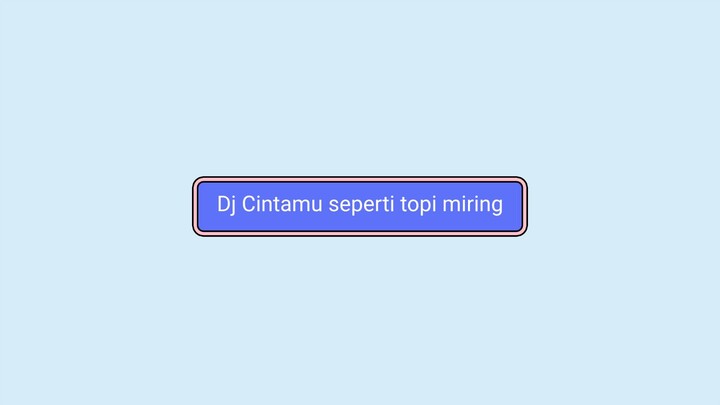 Dj cintamu seperti topi miring