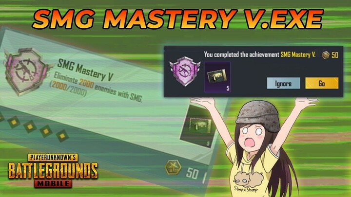 SMG MASTERY V.EXE | PUBG MOBILE