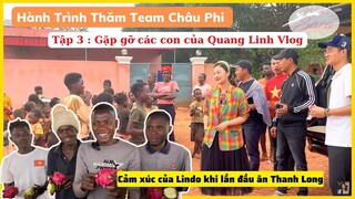 Hành trình thăm team Châu Phi | Tập 3 : Gặp gỡ các con của Quang Linh Vlog