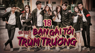 Bạn Gái Tôi Trùm Trường S1E18