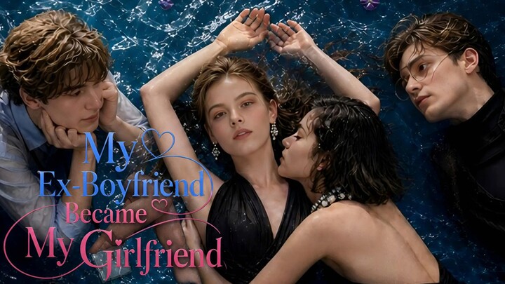 (GL) My Ex-Boyfriend Became My Girlfriend (FULL)