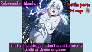 Kering Wak 🗿 Rekomendasi Manhua shut up evil dragon i don't want to raise a child with you anymore