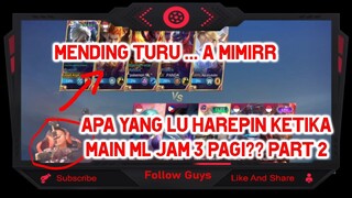 Apa Yang Lu Harepin Ketika Push Rank ML Jam 3 Pagi??? Part 2