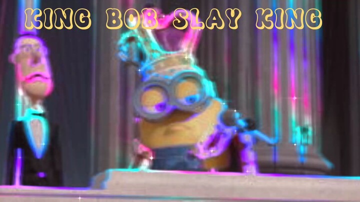 KING BOB IS SLAY