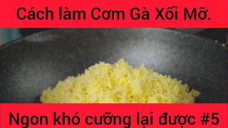 Cách làm Cơm Gà Xối Mỡ ngon khó cưỡng lại được phần 5