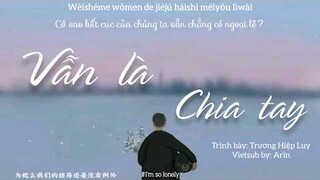 [Vietsub+Kara Tiktok] Vẫn Là Chia Tay- Trương Hiệp Luy || 还是分开 - 張葉蕾 (Hai Shi Fen Kai )[Tiktok Song]