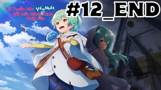 [TẬP 12_END] Kẻ Thuần Hóa Yếu Nhất Bắt Đầu Hành Trình Nhặt Rác