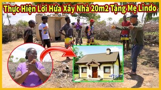 Nơi Team Châu Phi Được Thành Lập và Thực Hiện Lời Hứa Từ 1 Năm Trước Xây Nhà Tặng Mẹ Lindo