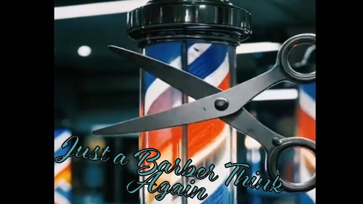 Just a Barber Think Again