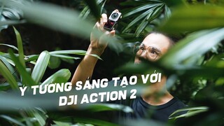 Những ý tưởng sáng tạo với DJI Action 2