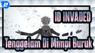 [ID:INVADED/AMV] Tenggelam Di Mimpi Buruk_2