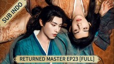 🇨🇳 [2025] Returned Master Ep23 [FULL] || Sub Indo