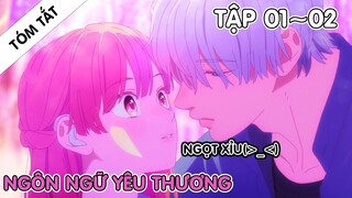 TÓM TẮT | Ngôn Ngữ Yêu Thương Tập 01~02